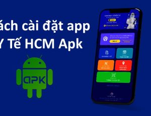 Cách tải app Y Tế HCM Apk cho điện thoại không hỗ trợ chi tiết từ A-Z