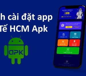 Cách tải app Y Tế HCM Apk cho điện thoại không hỗ trợ chi tiết từ A-Z